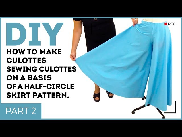 DIY: How to make culottes? Sewing culottes on a basis of a half-circle skirt pattern.