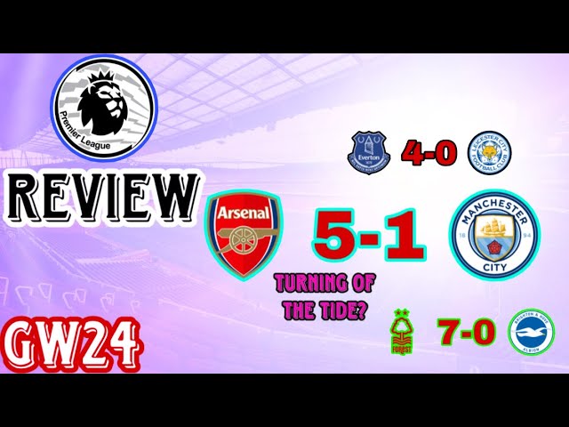 Arsenal HUMBLE Man City! Nottingham Forest are incredible! Premier League Gameweek 24 Review