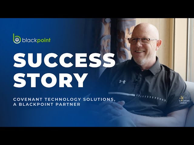 How Blackpoint's Microsoft focused MDR solution helped Covenant Technology Solutions