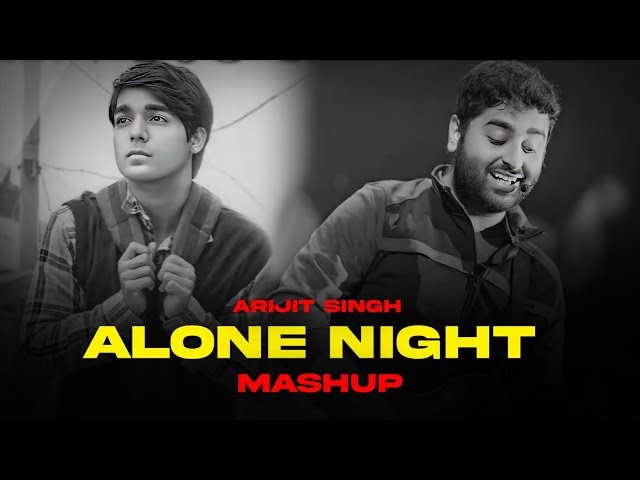 Arijit Singh Night Alone Mashup 2025 | Arijit Singh Mashup | Archu Lofi Music | Alone Night 24