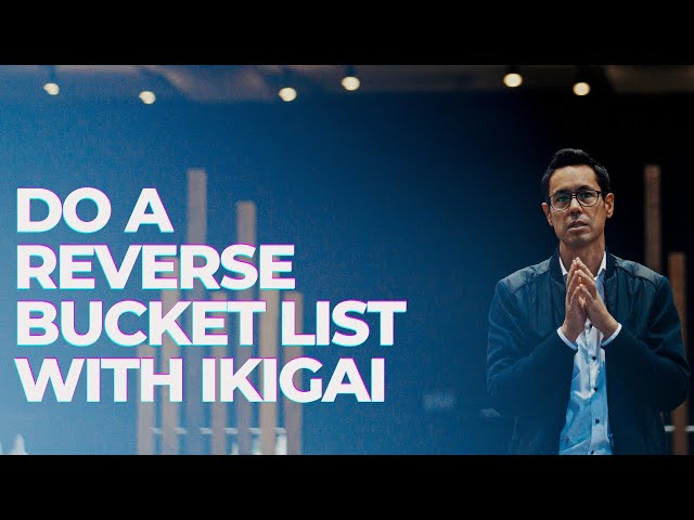 Try A Reverse Bucket List with IKIGAI