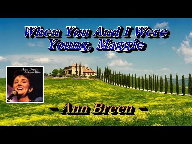 When You And I Were Young Maggie(매기의 추억) - Ann Breen(앤 브린), 한글자막 (HD With Lyrics)🌴🌿🍒🌻🍓