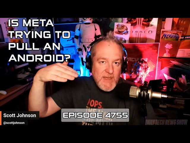 Is Meta Trying to Pull an Android? - DTNS 4755