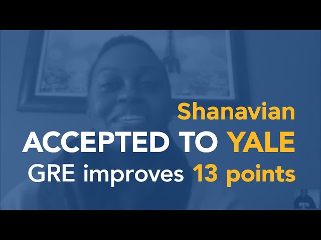 Shanavian gets accepted to Yale - GRE improves 13 points