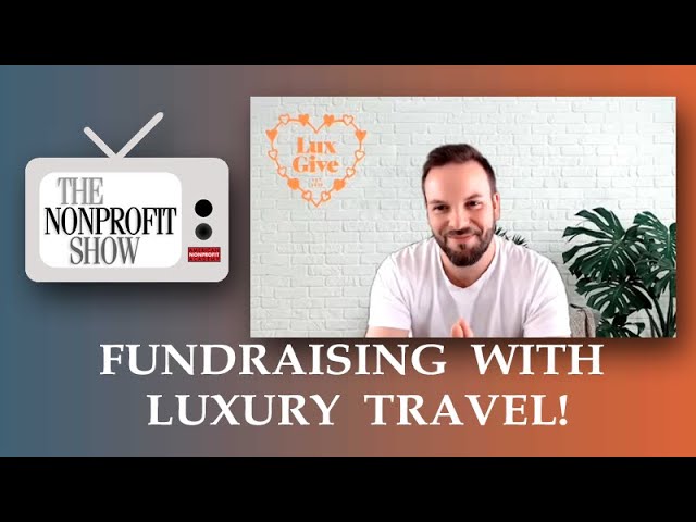 Nonprofit Fundraising With Luxury Travel! (Charity Auctions)