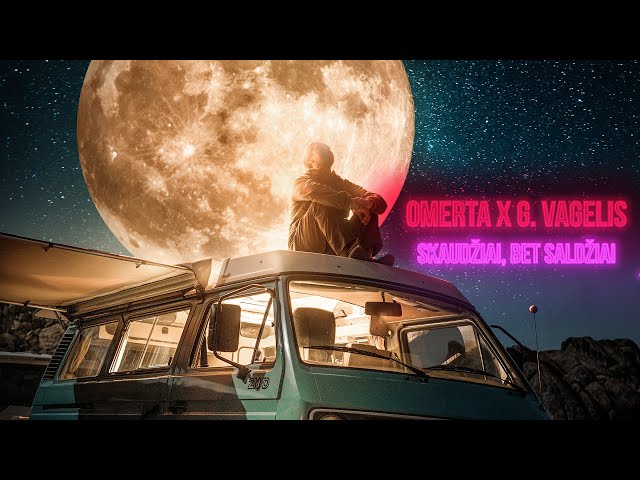 OMERTA - SKAUDŽIAI, BET SALDŽIAI (FEAT. G. VAGELIS)