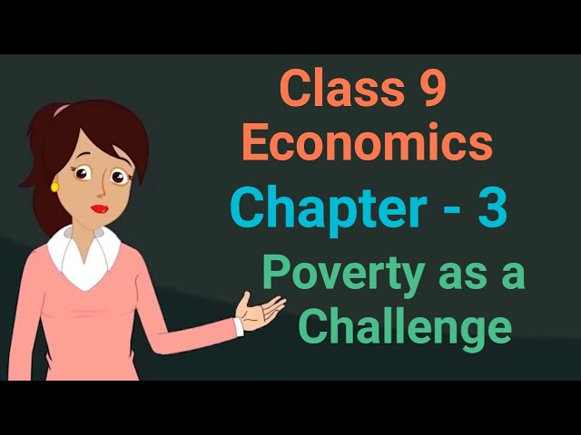 Class 9 Economics chapter 3 Poverty as a Challenge cbse ncert social sciencey