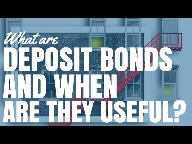 What Are Deposit Bonds and When Are They Useful?