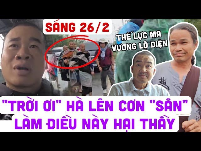 🔴TRỰC TIẾP SÁNG 26/2 HÀ LÊN CƠN SÂN LÀM ĐIỀU NÀY HẠI THẦY Đoàn Văn Báu - Về miền đất Phật