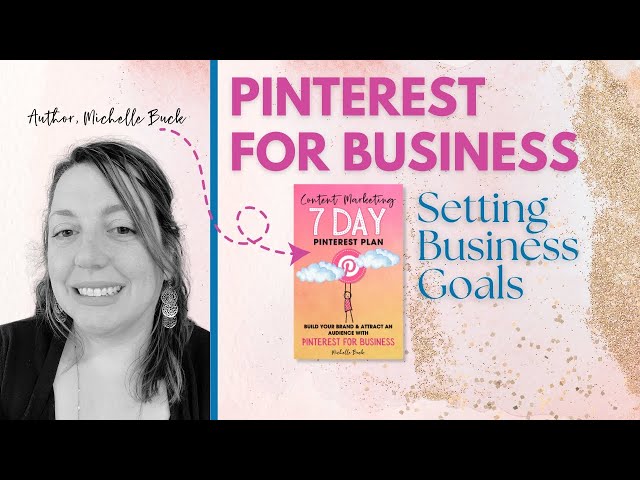 Pinterest Marketing - Setting Business Goals for Pinterest for Business