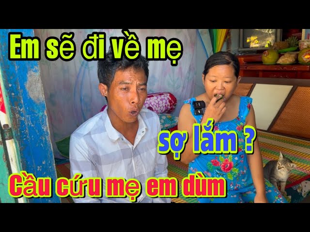 Ngọc Khờ Muốn Về Với Mẹ Ruột,Sợ Em Chồng Tìm Đến Lần Thứ Hai