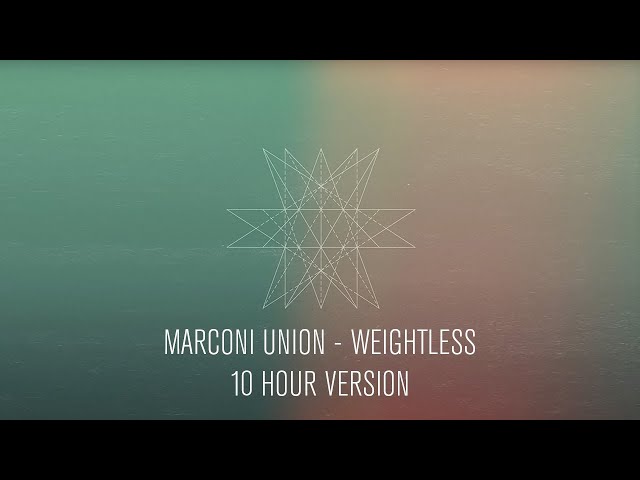 Marconi Union - Weightless (Official 10 Hour Version)