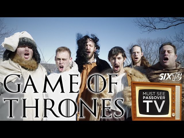 Six13 presents GAME OF THRONES: Must See Passover TV, Part 1