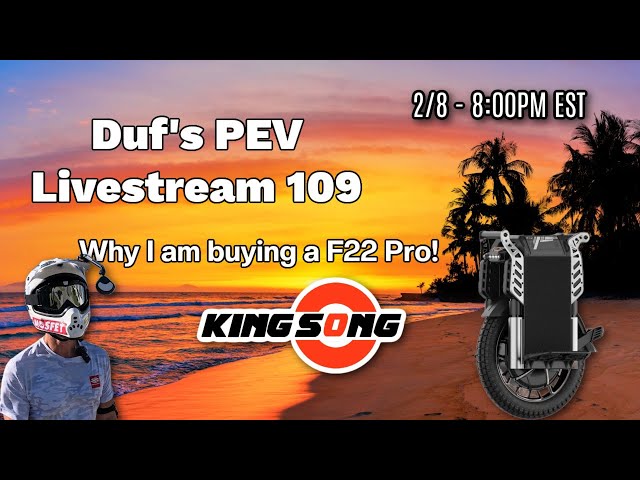 Duf's PEV Livestream 109 - Why I am Buying a Kingsong F22