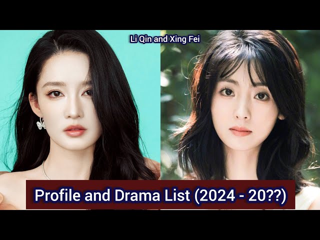 Li Qin and Xing Fei | Profile and Drama List (2024 - 20??) |