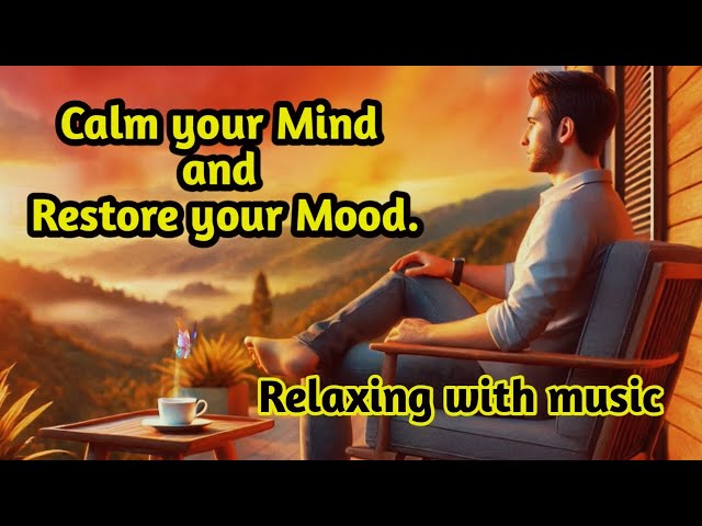 Restore Your  Mood , Relaxing with Music