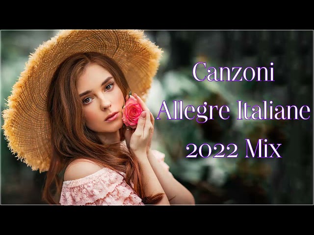 Canzoni Allegre Italiane Mix - La Migliore Musica Buonumore - Canzoni Allegre Italiane 2022