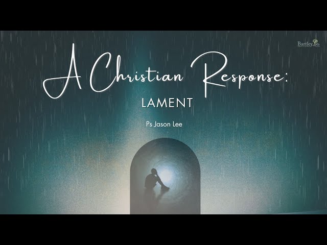 3 Nov 2024, A Christian Response: Lament - The Lament Series , English Service  (SgSL) (CC)