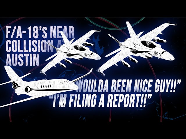 "WOULDA BEEN NICE TO KNOW GUY!!"  |  F/A-18's and Citation Jet Near-Collision at Austin