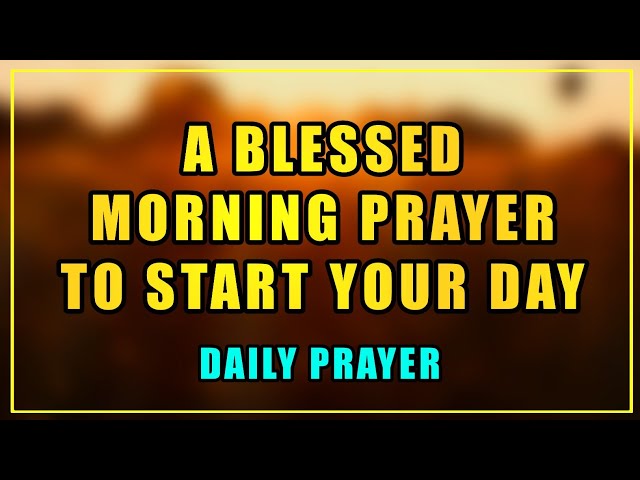 A Blessed Morning Prayer To Start Your Day | Always Trust God To Do A New Thing In Your Life