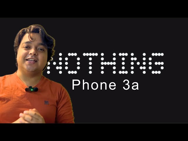 Nothing Phone 3a: Made In India 🇮🇳 Everything You Need to Know!