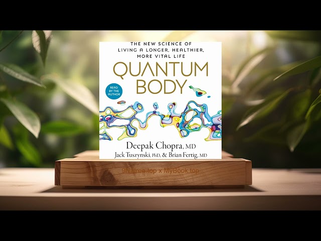 [Review] Quantum Body (Deepak Chopra MD) Summarized