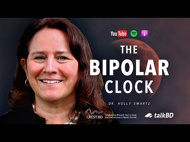 The Bipolar Clock: Stabilize Mood By Resetting Your Body Clock | Dr. Holly Swartz | #talkBD EP 40 🌓