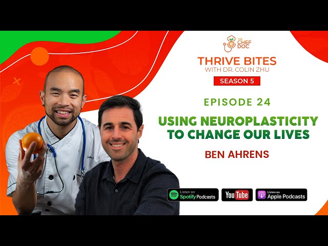 S5 Ep 24 -  Using Neuroplasticity To Change Our Lives with Ben Ahrens