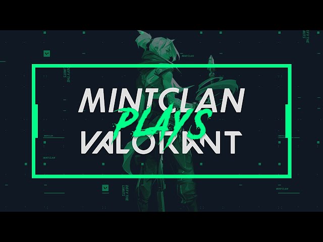 MINT CLAN PLAYS VALORANT