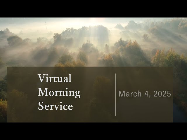 Virtual Morning Service March 4, 2025