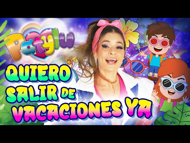 Patylu 💗- Quiero Salir de Vacaciones YA! ⛺️🌴☀️🤿🪁(Video Oficial)