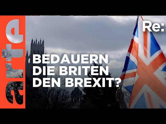 Brexit und der Jammer danach | ARTE Re: