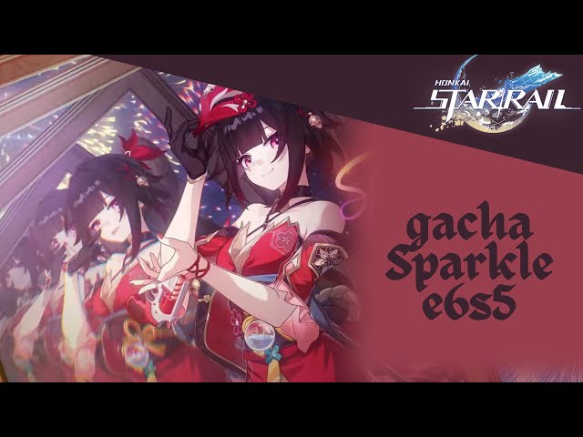 Gacha Sparkle - Honkai Star Rail (Speedrun Gacha EP-11)