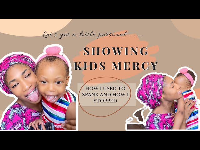 MUST WATCH: Why You Must Show Kids Mercy (How I Finally Stopped Spanking)