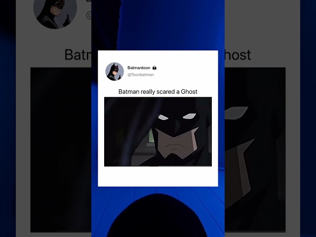 Batman really scared a ghost 😭