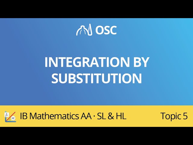 Integration by substitution [IB Maths AA SL/HL]