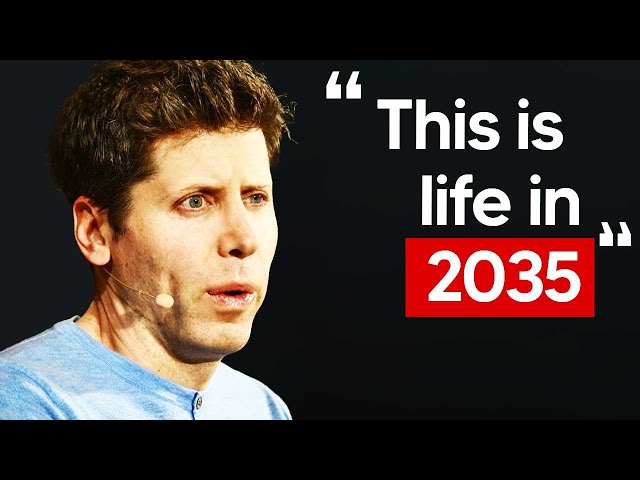 Sam Altman's New AI Prediction For 2035 (Life In 2035)