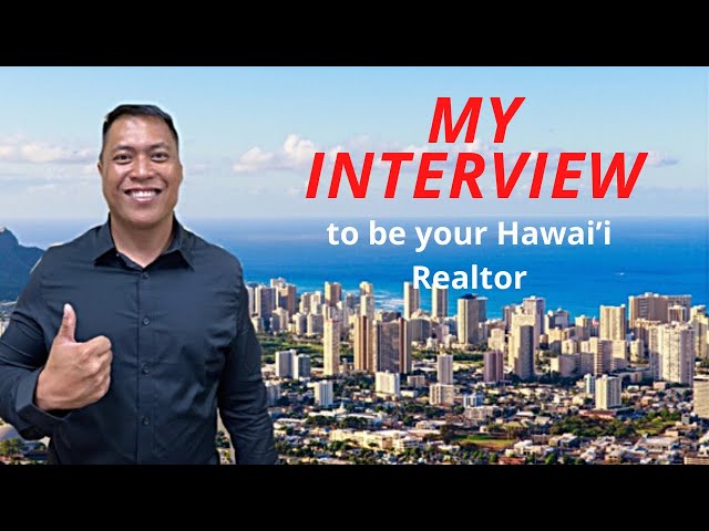 My Interview to be your Realtor in Hawaii