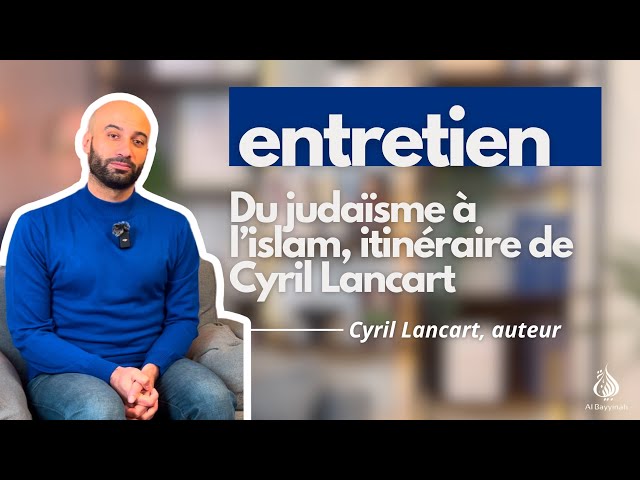 Du judaïsme à l’islam — itinéraire de Cyril Lancart