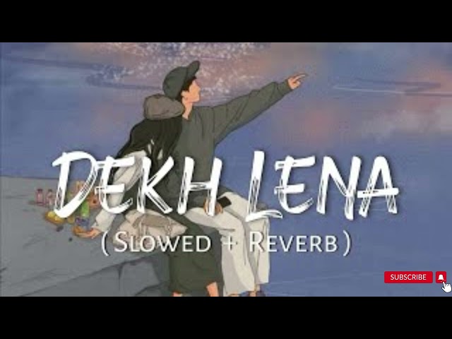 DEKH LENA (Slowed + Reverbed)| Tum Bin 2 | Arijit Singh & Tulsi Kumar | Neha Sharma, Aditya & Aashim