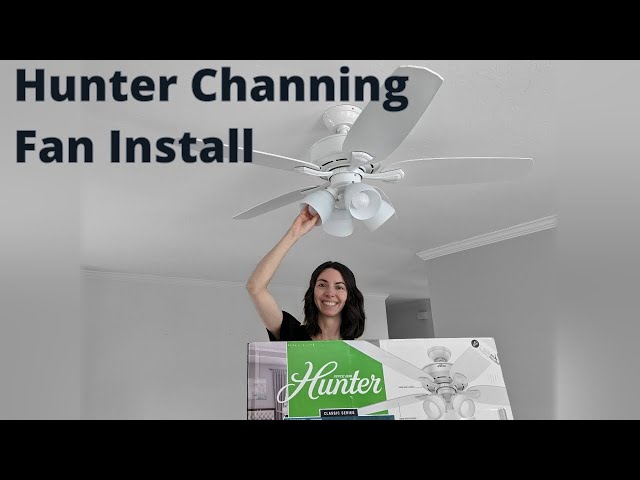 Hunter Channing Fan Install