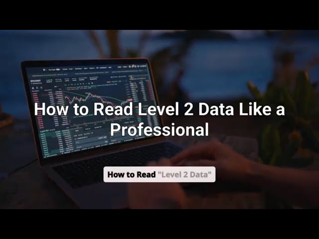 How to Read Level 2 Data Like a Professional