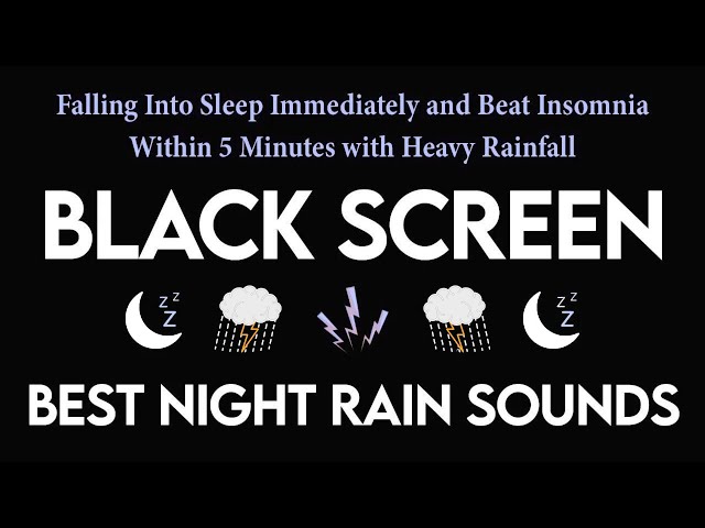 Falling Into Sleep Immediately and Beat Insomnia Within 5 Minutes with Heavy Rainfall - BLACK SCREEN