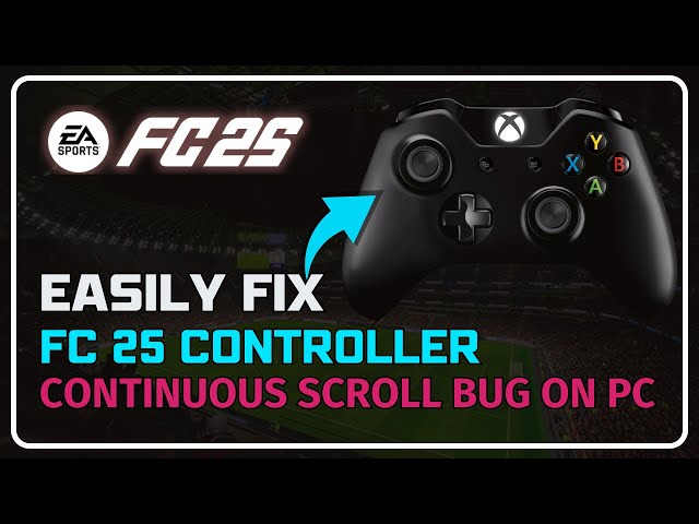 How to Fix FC 25 CONTROLLER CONTINUOUS SCROLL Bug On PC - Easy Solutions!