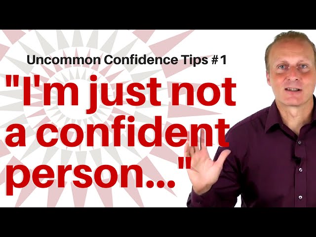 "I'm just not a confident person" [Uncommon Self Confidence tips #1]