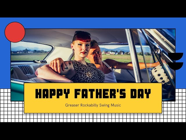 Greaser Rockabilly Swing Music - Rock Billy Boogie (Happy Father's Day, Rockabilly Version)