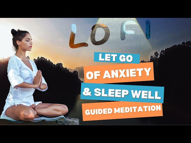 Letting Go of Anxiety: Relaxing Guided Meditation LOFI