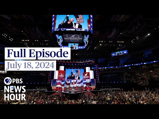 PBS News Hour full episode, July 18, 2024