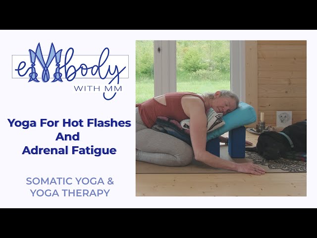 Yoga For Hot Flashes And Adrenal Fatigue