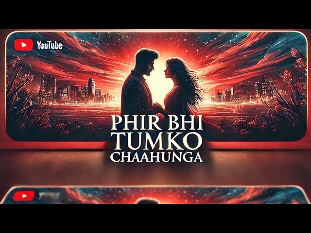 Phir Bhi Tumko Chaahunga slowed and reverb | Half Girlfriend | Arjun, Shraddha | Arijit | Mithoon